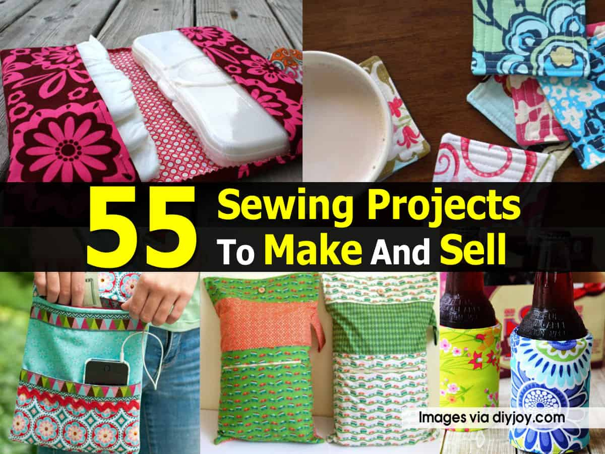 Diy Sewing Projects 55 Sewing Projects To Make And Sell ...